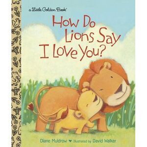 How Do Lions Say I Love You? -- Diane Muldrow